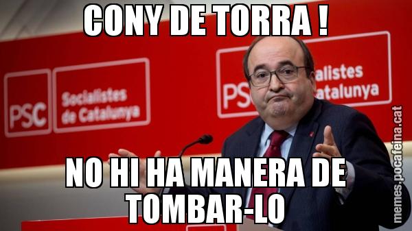 CONY DE TORRA ! NO HI HA MANERA DE TOMBAR-LO