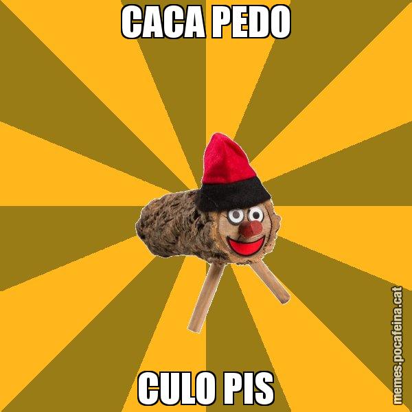 CACA PEDO CULO PIS - El tió
