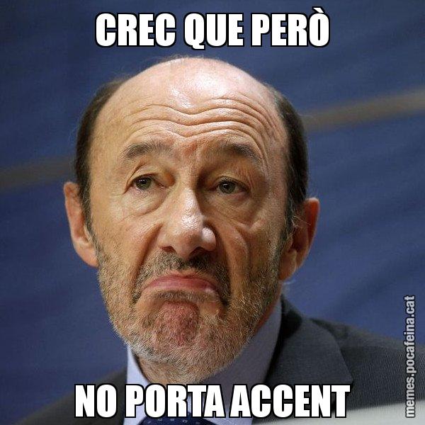 CREC QUE PERÒ NO PORTA ACCENT - Rubalcaba