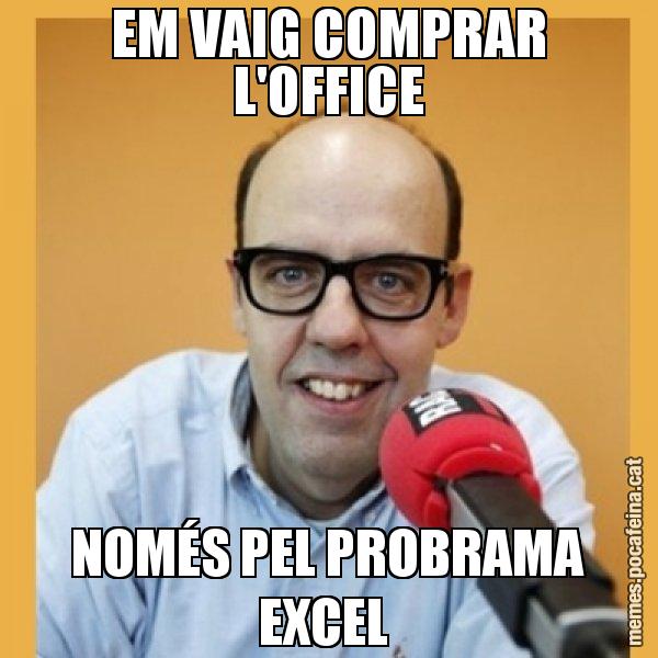 EM VAIG COMPRAR L'OFFICE NOMÉS PEL PROBRAMA EXCEL - Jordi Basté