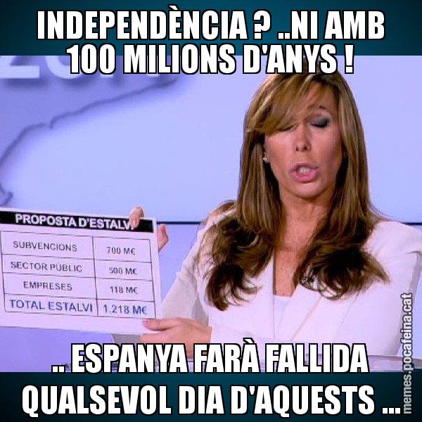 INDEPENDÈNCIA ? ..NI AMB 100 MILIONS D'ANYS ! .. ESPANYA FARÀ FALLIDA QUALSEVOL DIA D'AQUESTS ... - Alícia Paper i Suma
