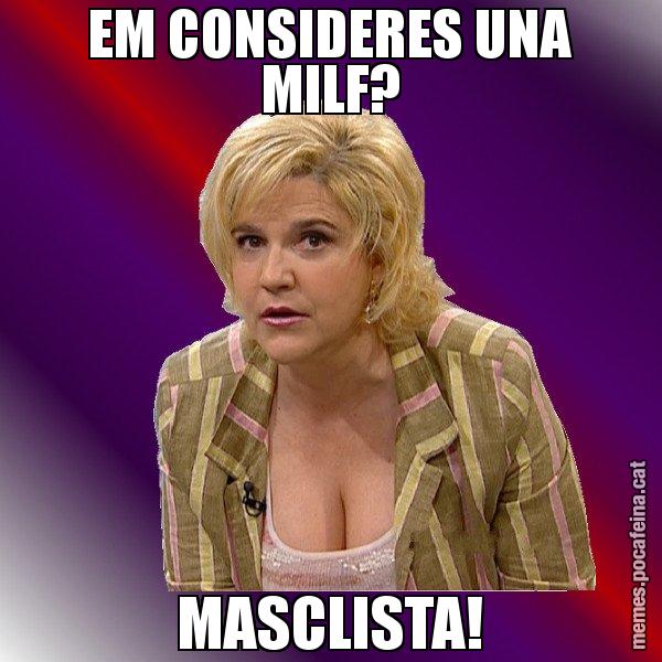 EM CONSIDERES UNA MILF? MASCLISTA! - Pilar Rahola