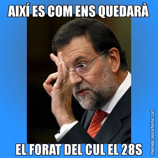 AIXÍ ES COM ENS QUEDARÀ EL FORAT DEL CUL EL 28S - Rajoy Zero
