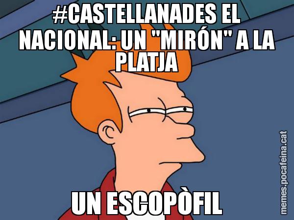 #CASTELLANADES EL NACIONAL: UN "MIRÓN" A LA PLATJA UN ESCOPÒFIL - Futurama Fry