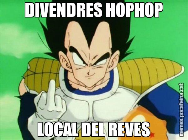 DIVENDRES HOPHOP LOCAL DEL REVES - Vegeta